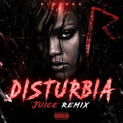 Disturbia (Juice Remix)