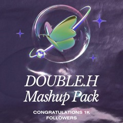 [FREE DOWNLOAD] MASHUP PACK "1K FOLLOWERS'' - DOUBLE.H