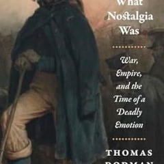 Stream What Nostalgia Was: War, Empire, and the Time of a Deadly Emotion (Chicago Studies in Pr