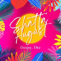 Deejay_Tiké Shatta August #VacancesPokòFini