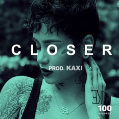 Closer (Prod. Kaxi)