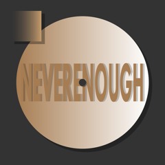Never Enough