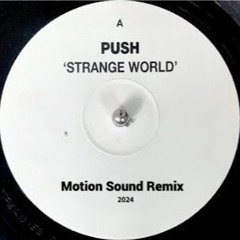 Push - Strange World (Motion Sound Extended Remix)