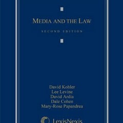 [READ] KINDLE 📥 Media and the Law by  David Kohler,Lee Levine,David Ardia,Dale Cohen
