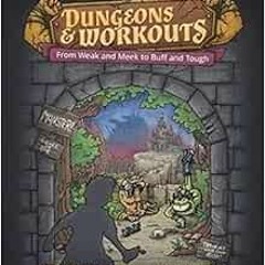 Access EPUB 📜 Dungeons & Workouts: From Weak and Meek to Buff and Tough by Gino Sing