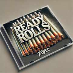 READY ROLLS - TRIPZ