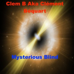 Clem B Aka Clément Béquart - Mysterious Blast