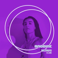 Vénus Club 1st Anniversary Podcasts - Anodine