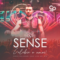 Sense "Celebre O Amor" (Chris Pelizzari 2K23 Live Setmix)