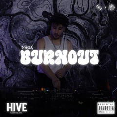 BURNOUT - NAGA 🔱 HIVE: Chapter One 🔱
