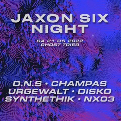 NX03 @ Jaxon Six Night / 21.05.22 Ghost Trier