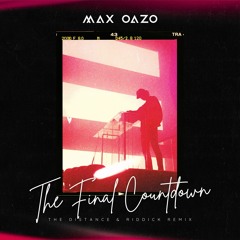 Max Oazo - Final Countdown (The Distance & Riddick Remix)