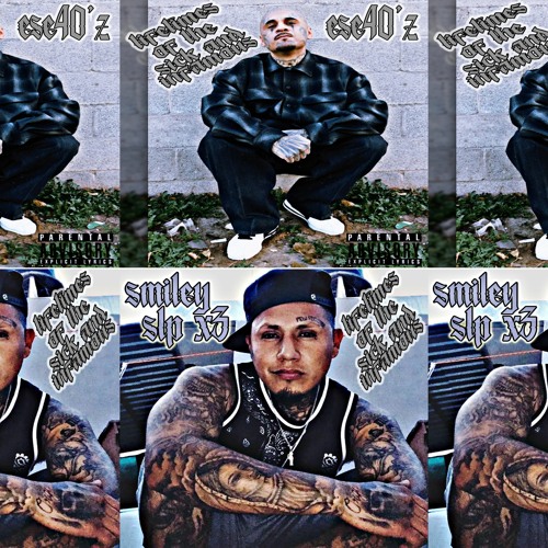 Ese 40'z Ft Smiley De SLP X3 - Lifetimes Of The Sick & Infamous