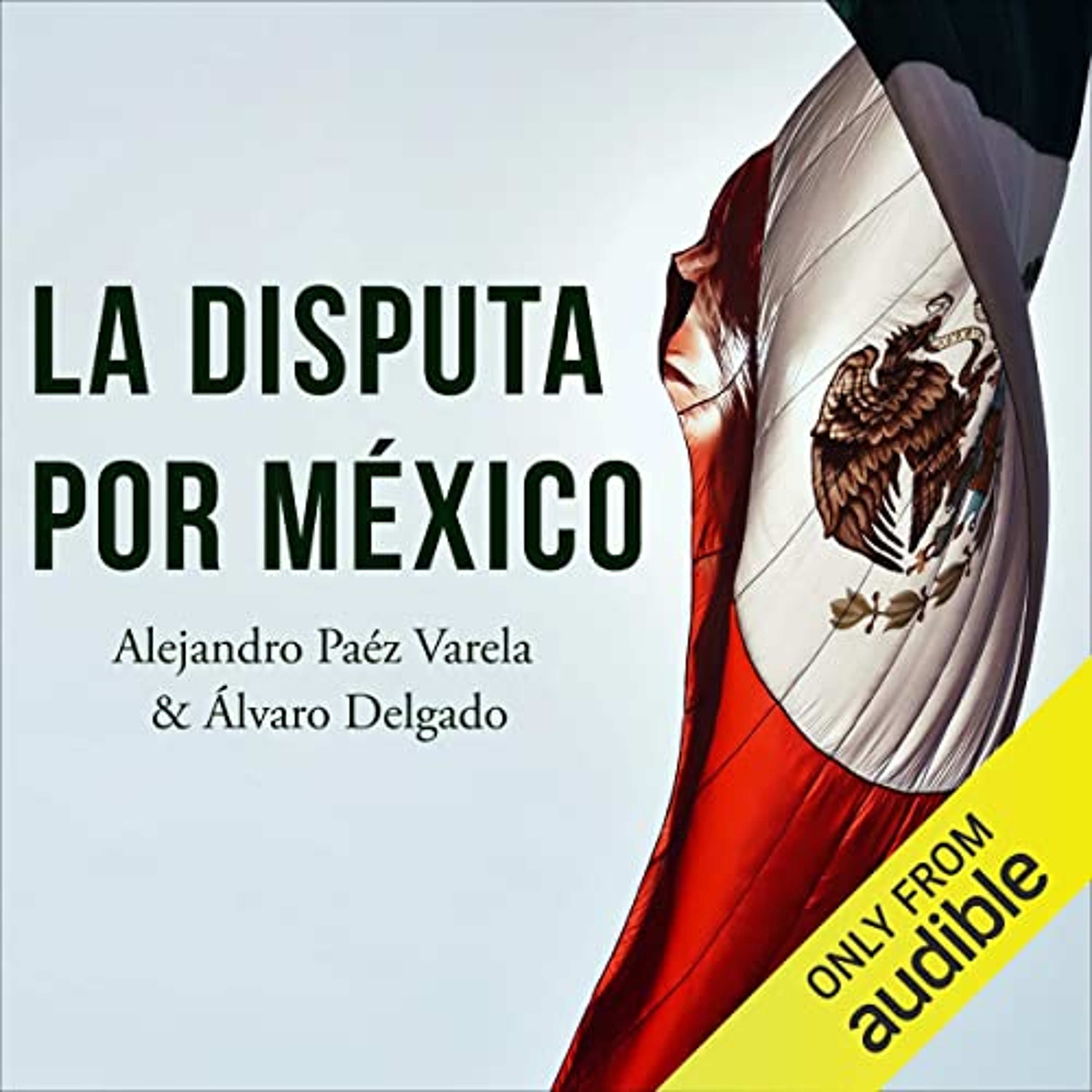 La Disputa por México [The Dispute for Mexico] (Audiolibro) | Prueba Gratis