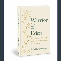 READ [PDF] ⚡ Warrior of Eden: How Curiosity and Questions Lead to Understanding God’s Call for Wom