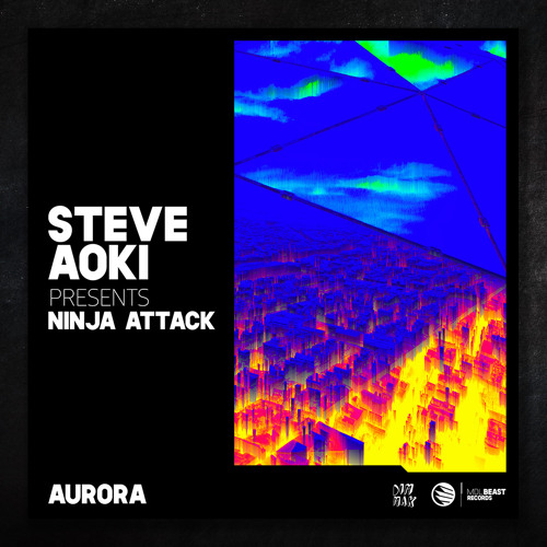 Steve Aoki Presents Ninja Attack - Aurora