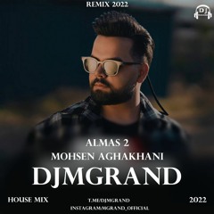 Dj Mgrand - Mohsen Aghakhani Almas 2(House Mix 2022).mp3
