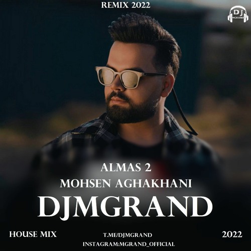 Stream Dj Mgrand Mohsen Aghakhani Almas 2(House Mix 2022).mp3 by Dj