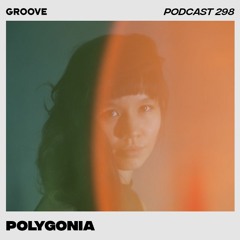 Groove Podcast 298 - Polygonia