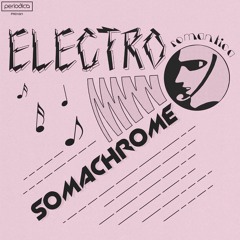PRD1021 • Somachrome - "Electro Romantica"
