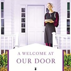 Get EBOOK 💜 A Welcome at Our Door (An Amish Homestead Novel Book 4) by Amy Clipston