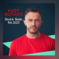 Matt Bogard - Electric Radio - Feb 2025