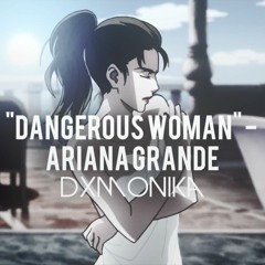 (Skip To 0:15) Dangerous Woman