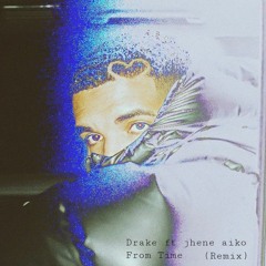 Drake ft jhene aiko - From Time (Remix)