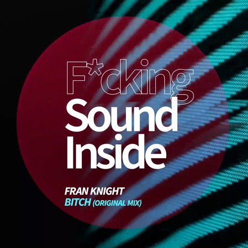 Fran Knight . BITCH (Original Mix)