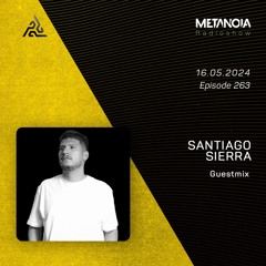 Metanoia pres. Santiago Sierra [Exclusive Guestmix]