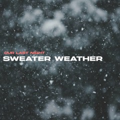 Our Last Night - Sweater Weather