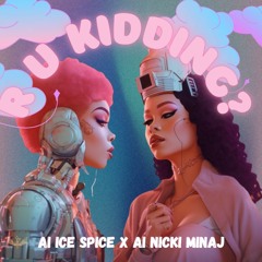 Ice Spice AI x Nicki Minaj AI - R U Kidding? [VoxCutter]