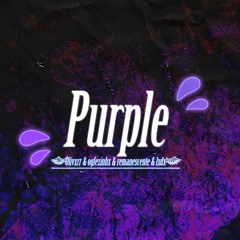 "Purple" 😈♐(Ft.olivxrr,ogfezinhx,remanescente,lxdx) prodby@Olvsete