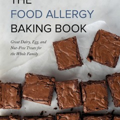 ⚡PDF⚡ FULL ❤READ❤ The Food Allergy Baking Book: Great Dairy-, Egg-, and Nut-Fre