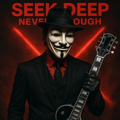 SEEK DEEP - NEVER ENOUGH - STUDIO MASTER -X- 2025