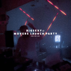 MOVERS Launch Party [ BigSexy closing set ]