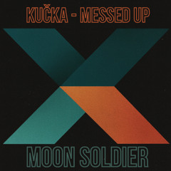 KUČKA  - Messed Up ( Moon Soldier Remix )