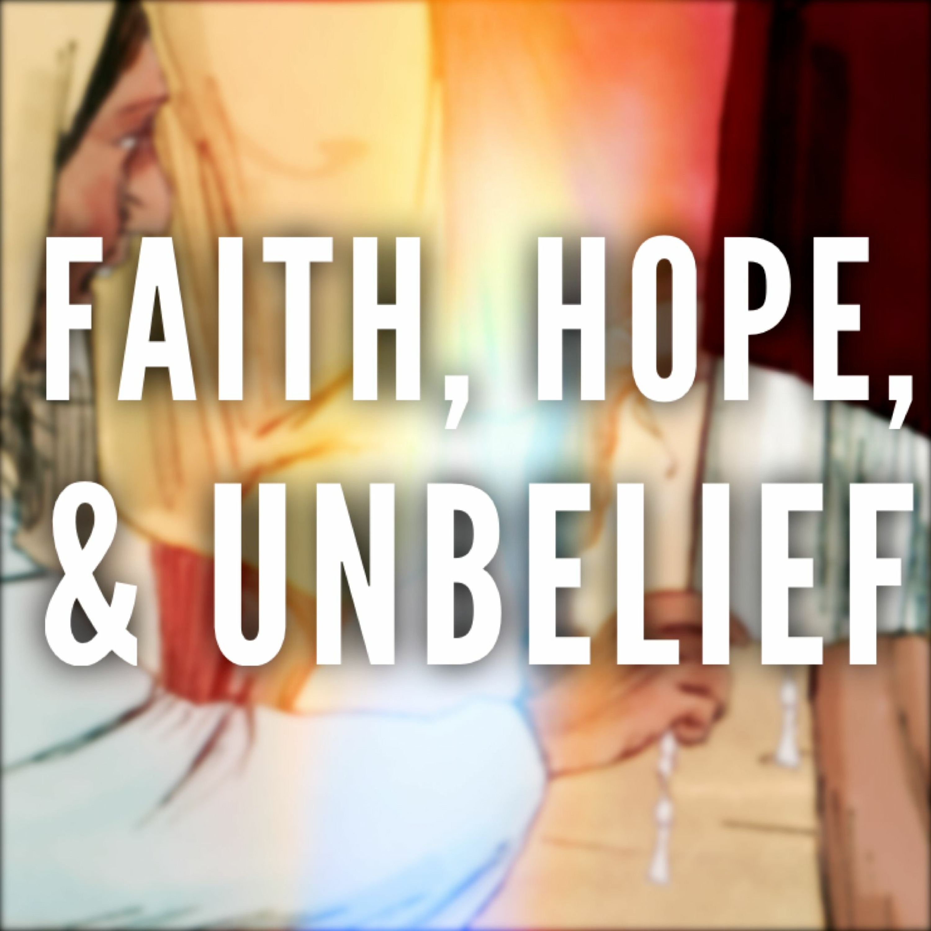 10/9/22 - Faith, Hope, & Unbelief episode artwork