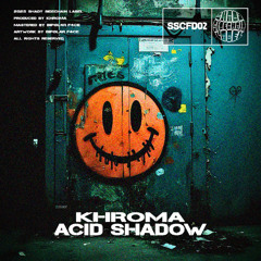 Khroma - Acid Shadow (Original Mix) (SSCFD02) (Shady SideChain Label) FREE DL