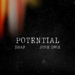 Potential - Josh DWH & Draf