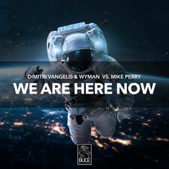 Dimitri Vangelis & Wyman VS. Mike Perry - We Are Here Now