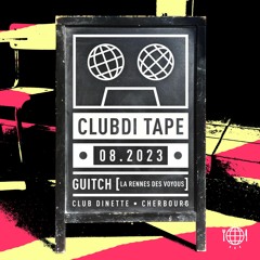 Clubdi Tape - 08.2023 - Guitch [La Rennes des Voyous]