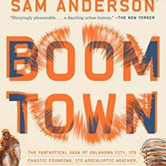 [Read] KINDLE 📮 Boom Town: The Fantastical Saga of Oklahoma City, Its Chaotic Foundi
