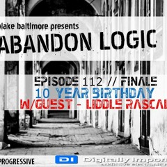 Abandon Logic 112 @DI.FM (March 2023)10 Year Bday - Finale WGuest Liddle Rascal