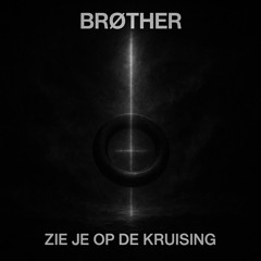 Brøther - Zie je op de Kruising