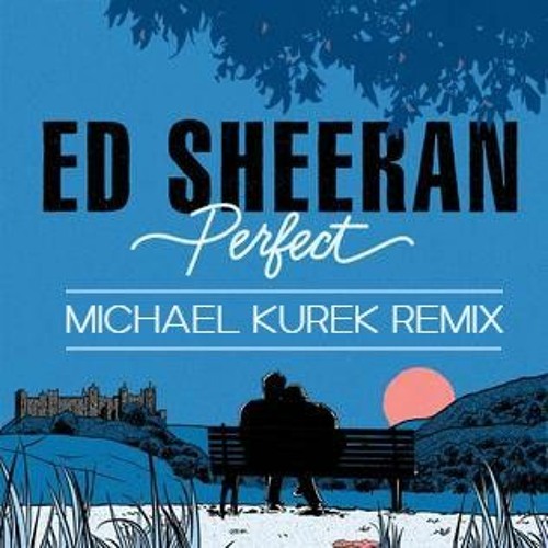 Ed Sheeren - Perfect (Kygo Style Remix)