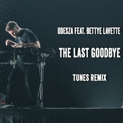 ODESZA - The Last Goodbye (feat. Bettye LaVette) |TUNES REMIX|