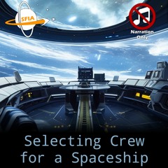Selecting Crew For A Spaceship (Narration Only)