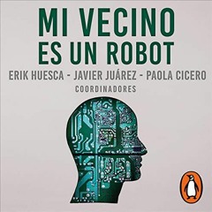 View PDF Mi vecino es un robot [My Neighbor Is a Robot] by  Erik Huesca,Erick Jam,Javier Juarez,Paol