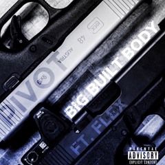 Big built body (ft. Flex)(prod. Clyde Malveaux)